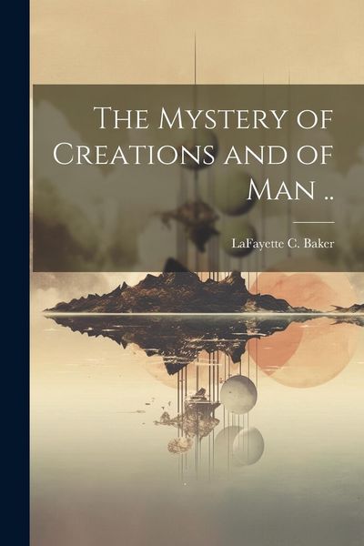 Produktbild: The Mystery of Creations and of Man ..