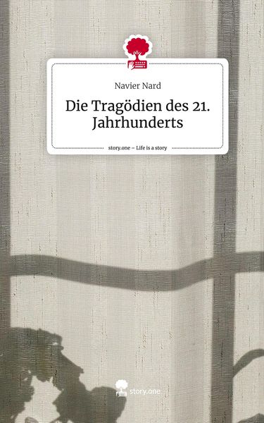 Produktbild: Die Trag&ouml;dien des 21. Jahrhunderts. Life is a Story - story.one