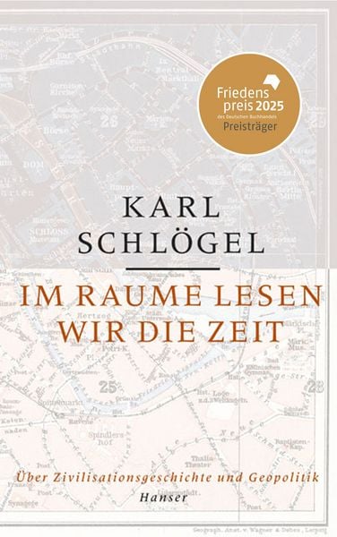 Im Raume lesen wir die Zeit, Gebundene Ausgabe von Karl Schlögel, Carl Hanser, 978-3-446-25713-9