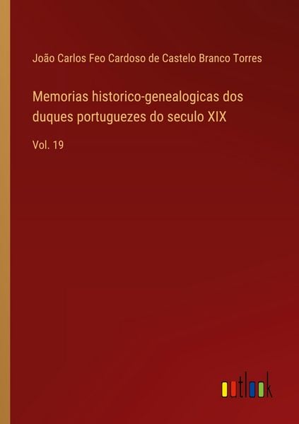 Produktbild: Memorias historico-genealogicas dos duques portuguezes do seculo XIX