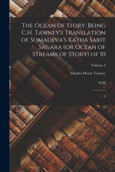 Produktbild: The Ocean of Story, Being C.H. Tawney's Translation of Somadeva's Katha Sarit Sagara (or Ocean of Streams of Story) of 10: 3; Volume 3