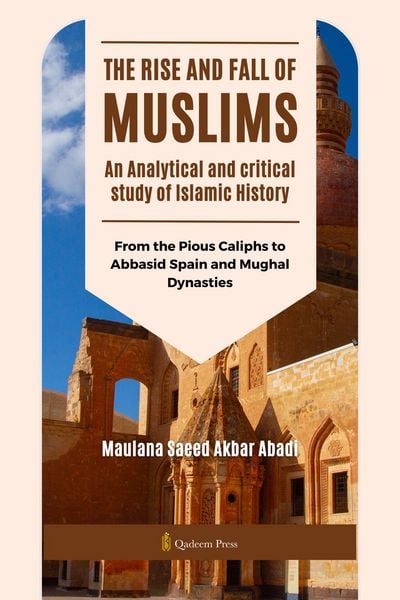 Produktbild: The Rise and Fall of Muslims - An Analytical and critical study of Islamic History