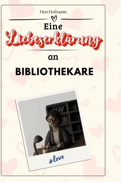 Produktbild: Eine Liebeserkl&auml;rung an Bibliothekare