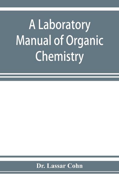 Produktbild: A laboratory manual of organic chemistry, a compendium of laboratory methods for the use of chemists, physicians, and pharmacists