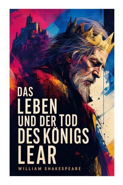 Produktbild: Das Leben und der Tod des K&ouml;nigs Lear