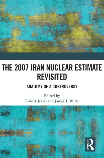 Produktbild: The 2007 Iran Nuclear Estimate Revisited