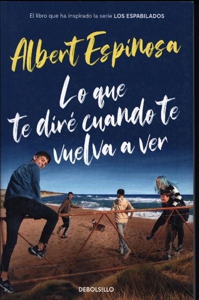 Produktbild: Espinosa, A: Que te diré cuando te vuelva a ver : el libro q