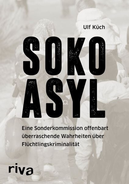 Soko Asyl, Gebundene Ausgabe von Ulf Küch, Riva, 9783868838626