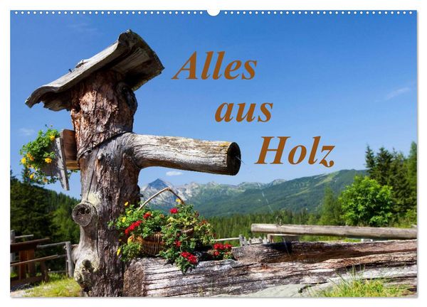 Alles aus Holz (Wandkalender 2026 DIN A2 quer), CALVENDO Monatskalender