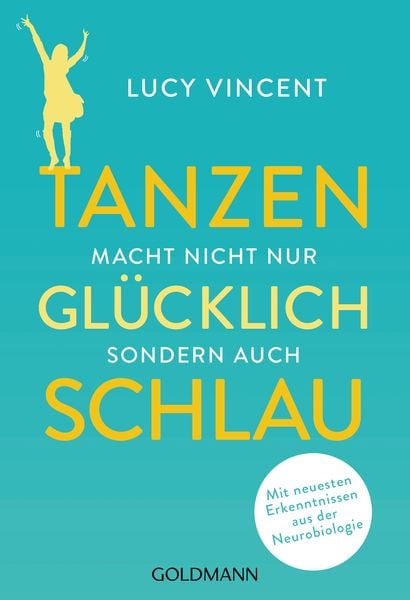 Tanzen macht nicht nur glücklich, sondern auch schlau, Taschenbuch von Lucy Vincent, Goldmann, 9783442178421