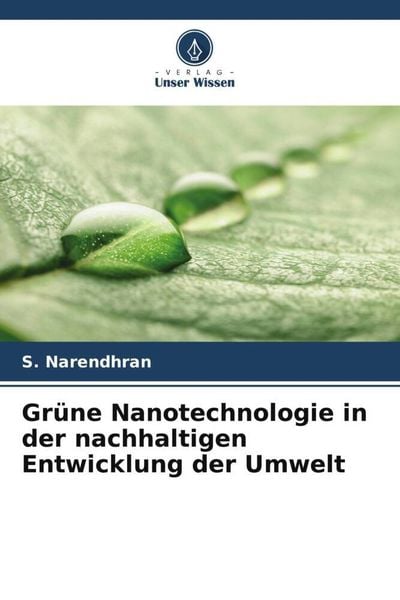 Grüne Nanotechnologie in der nachhaltigen Entwicklung der Umwelt, Taschenbuch von S. Narendhran , M. Manikandan , P. Baby Shakila, Verlag Unser