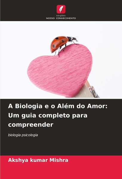Produktbild: A Biologia e o Al&eacute;m do Amor: Um guia completo para compreender