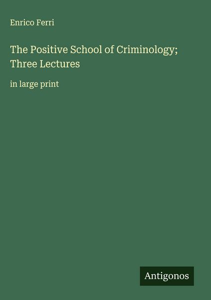 Produktbild: The Positive School of Criminology; Three Lectures