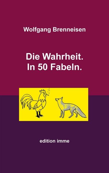 Die Wahrheit. In 50 Fabeln., Taschenbuch von Wolfgang Brenneisen, BoD – Books on Demand, 9783759722584