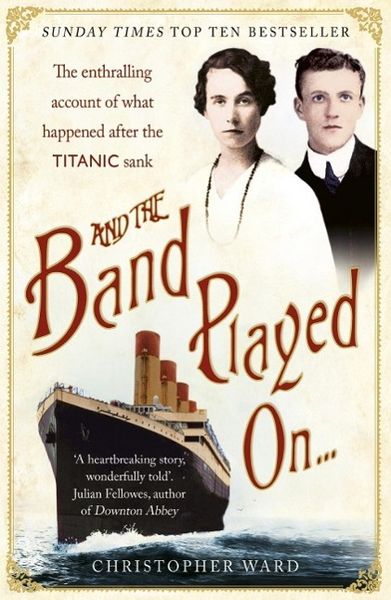 Produktbild: And the Band Played On: The enthralling account of what happened after the Titanic sank