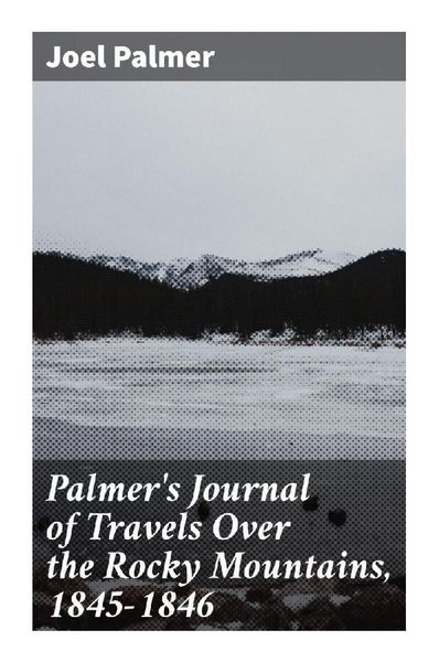 Produktbild: Palmer's Journal of Travels Over the Rocky Mountains, 1845-1846