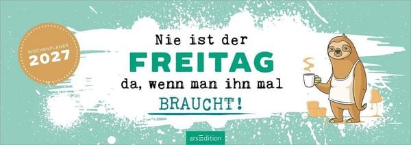 Produktbild: Tischkalender Nie ist der Freitag da, wenn man ihn braucht! 2027