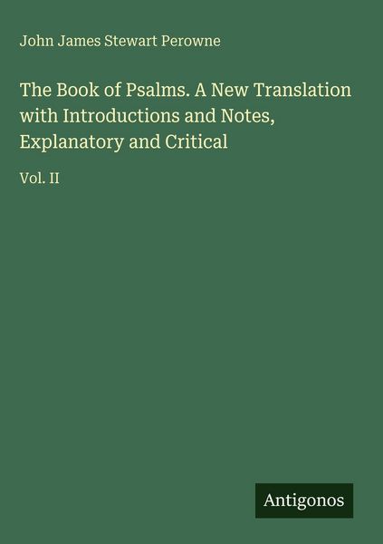 Produktbild: The Book of Psalms. A New Translation with Introductions and Notes, Explanatory and Critical