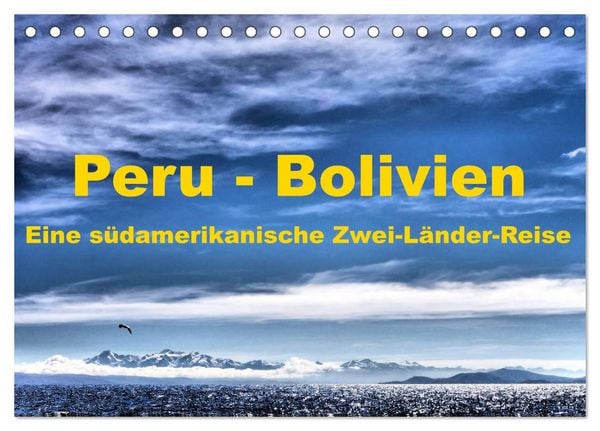 Produktbild: Peru - Bolivien. Eine s&uuml;damerikanische Zwei-L&auml;nder-Reise (Tischkalender 2026 DIN A5 quer), CALVENDO Monatskalender