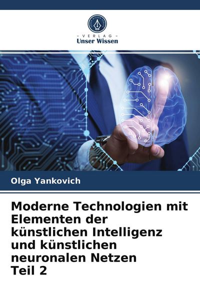 Produktbild: Moderne Technologien mit Elementen der k&uuml;nstlichen Intelligenz und k&uuml;nstlichen neuronalen Netzen Teil 2