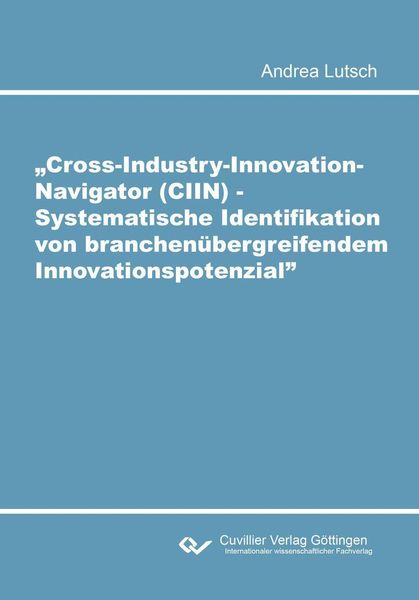 Produktbild: Cross-Industry-Innovation-Navigator (CIIN) - Systematische Identifikation von branchen&uuml;bergreifendem Innovationspotenzial
