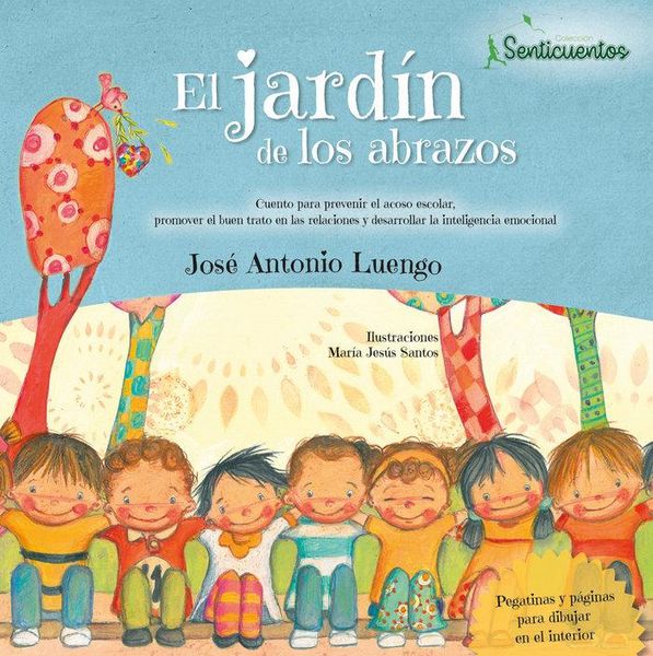 Produktbild: El jard&iacute;n de los abrazos : cuento para prevenir el acoso escolar, promover el buen en las relaciones y desarrollar la inteligencia emocional