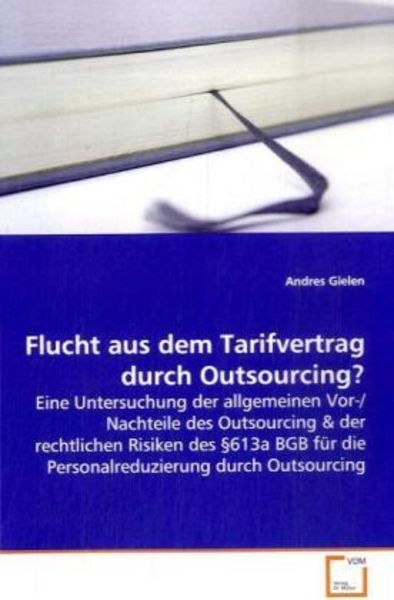 Gielen Andres: Flucht aus dem Tarifvertrag durch Outsourcing, Taschenbuch von Andres Gielen, VDM, 9783639093629