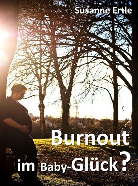 Produktbild: Burnout im Baby-Gl&uuml;ck?