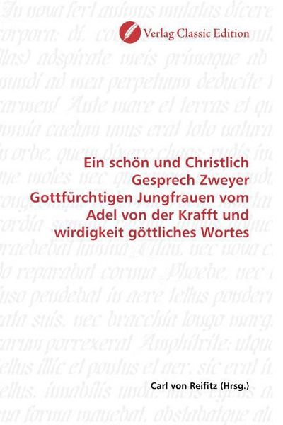 Produktbild: Ein sch&ouml;n und Christlich Gesprech Zweyer Gottf&uuml;rchtigen Jungfrauen vom Adel von der Krafft und wirdigkeit g&ouml;ttliches Wortes