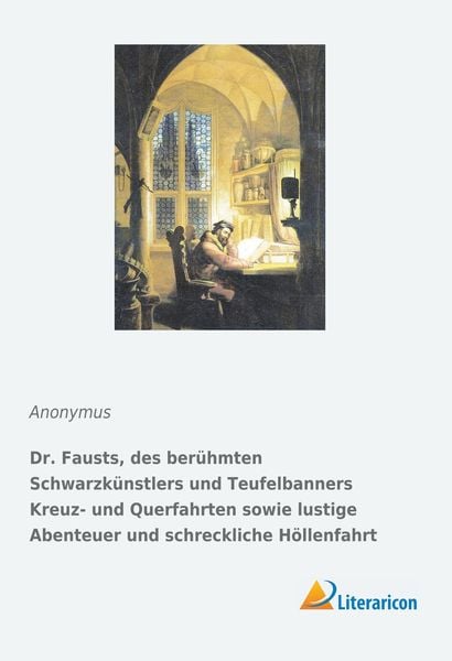 Dr. Fausts, des berühmten Schwarzkünstlers und Teufelbanners Kreuz- und Querfahrten sowie lustige Abenteuer und schreckliche Höllenfahrt, Taschenbuch