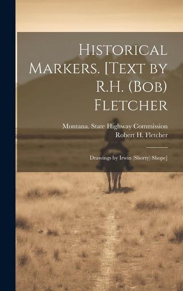 Produktbild: Historical Markers. [Text by R.H. (Bob) Fletcher; Drawings by Irwin (Shorty) Shope]