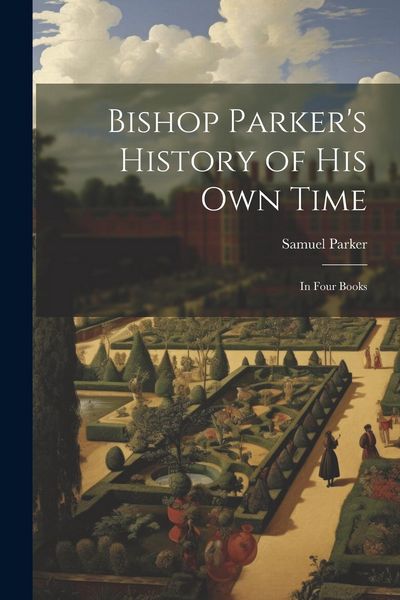 Produktbild: Bishop Parker's History of His Own Time
