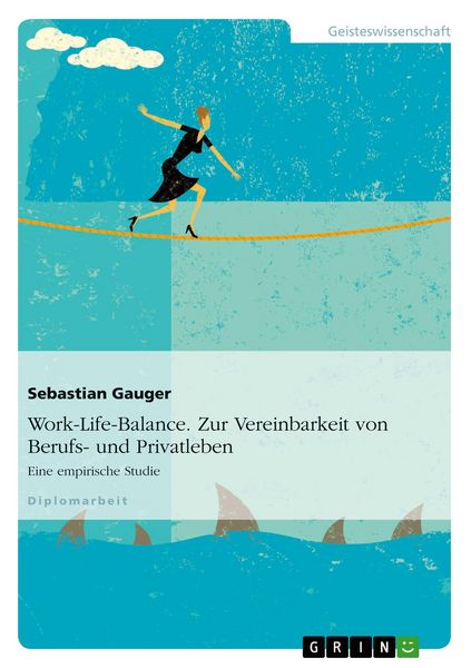 Produktbild: Work-Life-Balance. Zur Vereinbarkeit von Berufs- und Privatleben