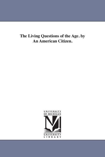 Produktbild: The Living Questions of the Age. by An American Citizen.