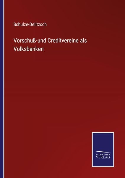 Vorschuß-und Creditvereine als Volksbanken, Taschenbuch von Schulze-Delitzsch, Outlook, 9783375081508