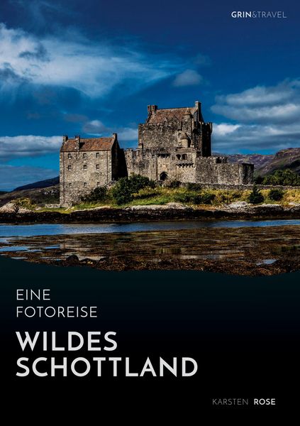 Wildes Schottland. Eine Fotoreise, Taschenbuch von Karsten Rose, GRIN, 9783656414865