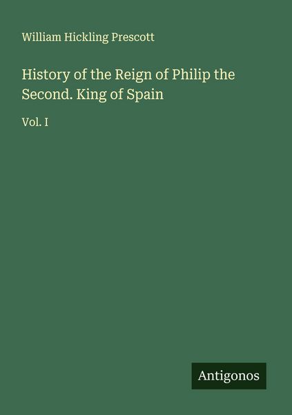 Produktbild: History of the Reign of Philip the Second. King of Spain