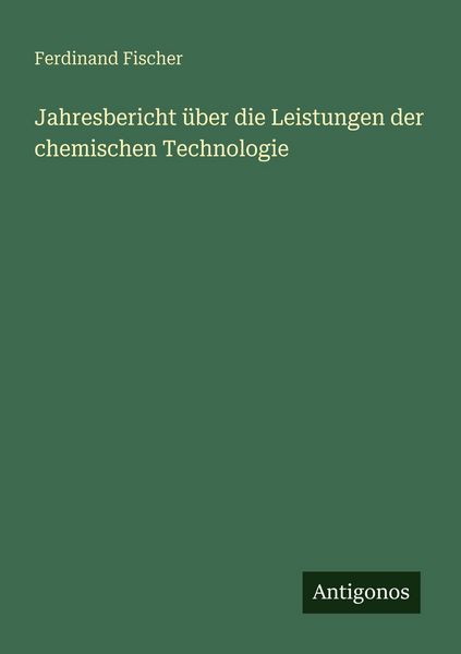 Produktbild: Jahresbericht &uuml;ber die Leistungen der chemischen Technologie