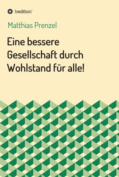 Produktbild: Eine bessere Gesellschaft durch Wohlstand f&uuml;r alle!