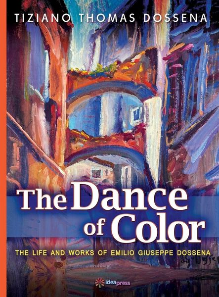 Produktbild: The Dance of Color - The Life and Works of Emilio Giuseppe Dossena