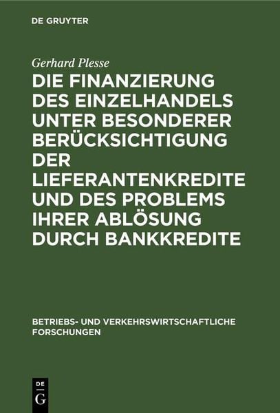 Produktbild: Die Finanzierung des Einzelhandels unter besonderer Ber&uuml;cksichtigung der Lieferantenkredite und des Problems ihrer Abl&ouml;sung durch Bankkredite