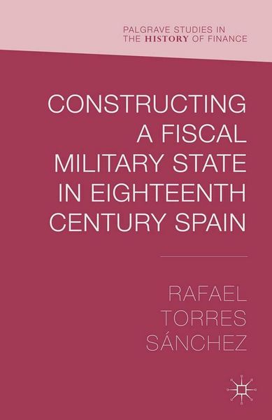 Produktbild: Constructing a Fiscal Military State in Eighteenth Century Spain