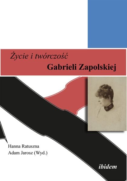 Produktbild: Zycie i tw&oacute;rczosc Gabrieli Zapolskiej