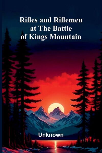 Produktbild: Rifles and Riflemen at the Battle of Kings Mountain