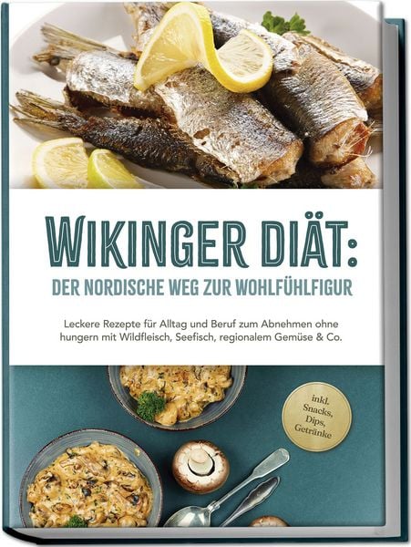 Wikinger Diät: Der nordische Weg zur Wohlfühlfigur - Leckere Rezepte für Alltag, Paperback von Ines Pohlmann, Edition JT, 978-3-9891004-6-6