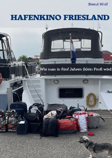 Produktbild: Hafenkino Friesland - wie man in f&uuml;nf Jahren (k)ein Profi wird