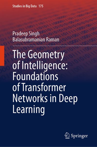 Produktbild: The Geometry of Intelligence: Foundations of Transformer Networks in Deep Learning