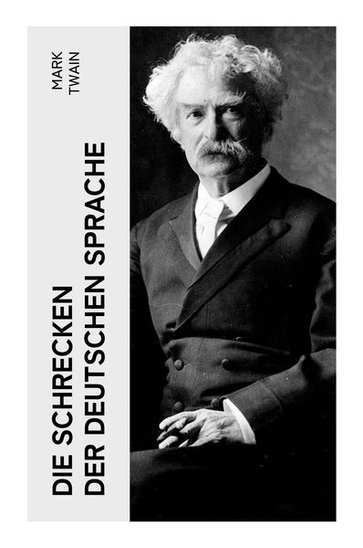Die Schrecken der deutschen Sprache, Taschenbuch von Mark Twain, E-artnow, 9788027349357