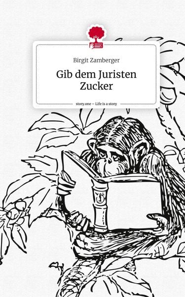 Produktbild: Gib dem Juristen Zucker. Life is a Story - story.one