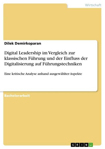 Produktbild: Digital Leadership im Vergleich zur klassischen F&uuml;hrung und der Einfluss der Digitalisierung auf F&uuml;hrungstechniken
